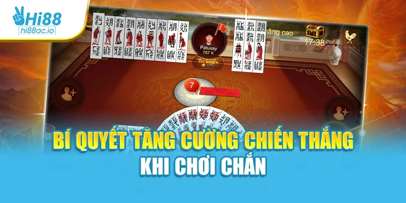 Bí quyết tăng cường chiến thắng khi chơi chắn