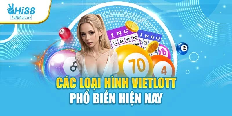 Các loại hình xổ số Vietlott phổ biến hiện nay