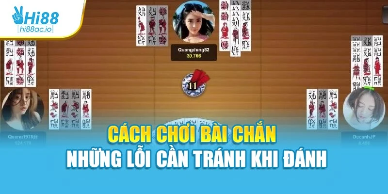 Cách chơi bài chắn - Những lỗi cần tránh khi đánh