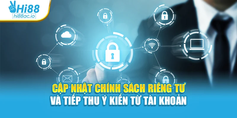 Cập nhật chính sách riêng tư và tiếp thu ý kiến từ tài khoản