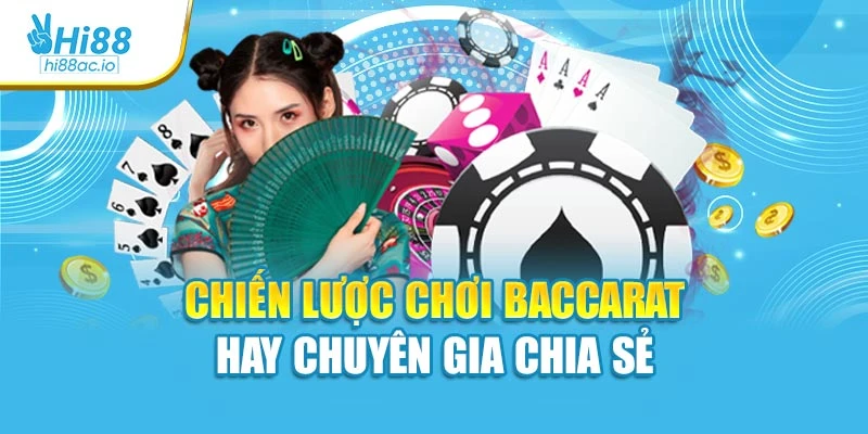 Chiến lược chơi baccarat hay chuyên gia chia sẻ