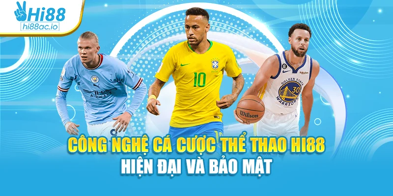Công nghệ cá cược thể thao Hi88 hiện đại và bảo mật