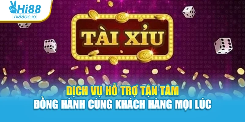 Dịch vụ hỗ trợ tận tâm đồng hành cùng khách hàng mọi lúc