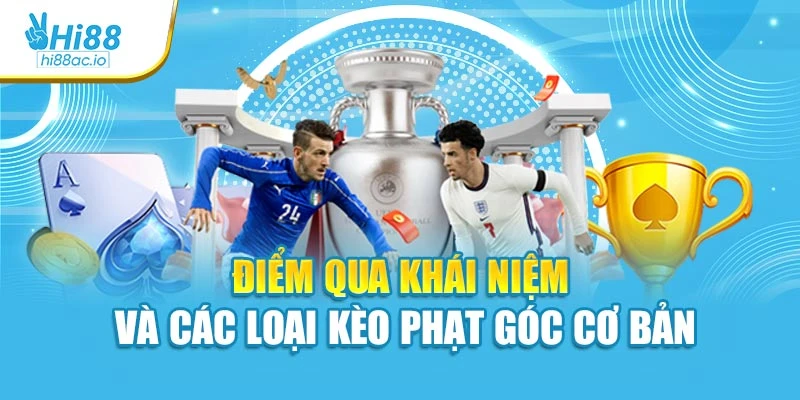 Điểm qua khái niệm và các loại kèo phạt góc cơ bản