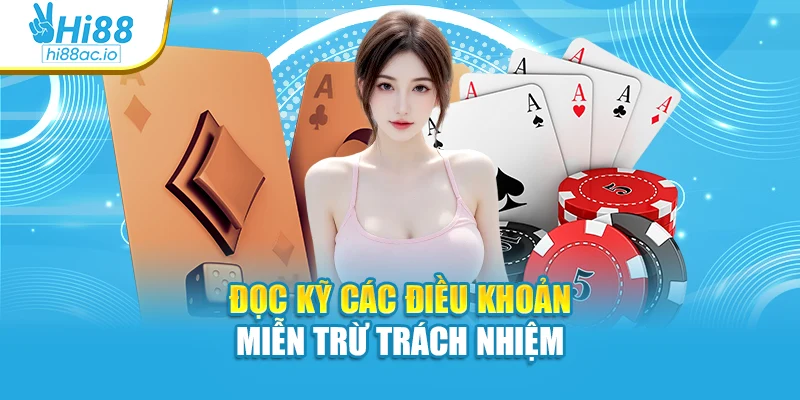 Đọc kỹ các điều khoản miễn trừ trách nhiệm