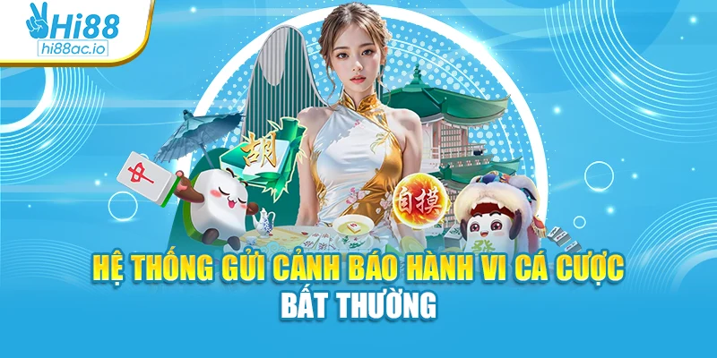 Hệ thống gửi cảnh báo hành vi cá cược bất thường