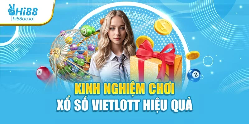 Kinh nghiệm chơi xổ số Vietlott hiệu quả