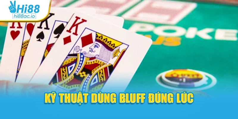 Kỹ thuật dùng bluff đúng lúc