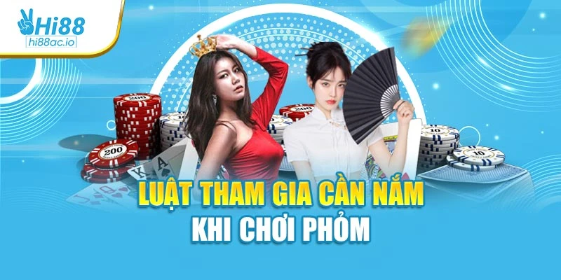 Luật tham gia cần nắm khi chơi phỏm