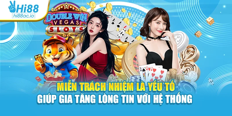 Miễn trách nhiệm là yếu tố giúp gia tăng lòng tin với hệ thống