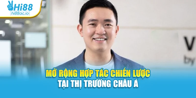 Mở rộng hợp tác chiến lược tại thị trường châu Á