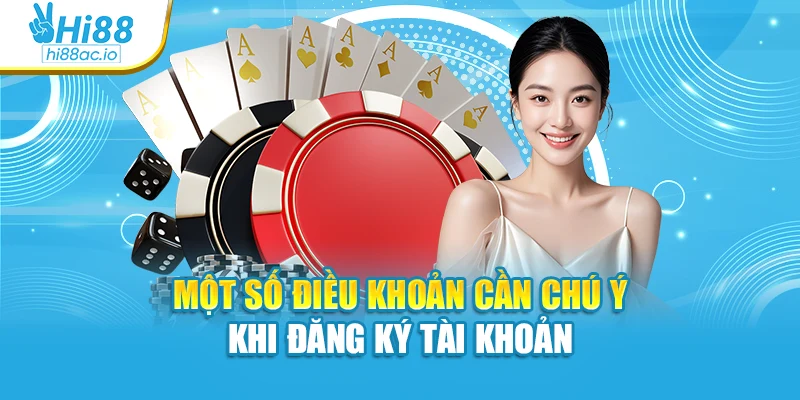 Một số điều khoản cần chú ý khi đăng ký tài khoản