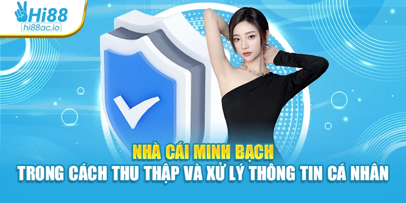 Nhà cái minh bạch trong cách thu thập và xử lý thông tin cá nhân