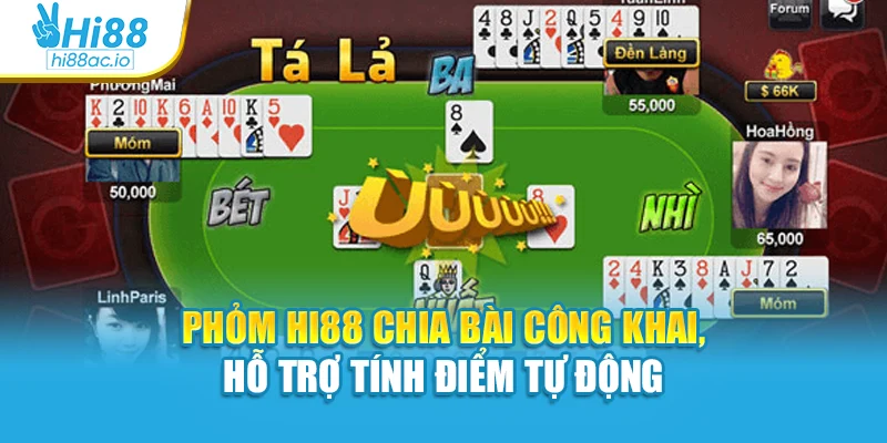 Phỏm Hi88 chia bài công khai, hỗ trợ tính điểm tự động
