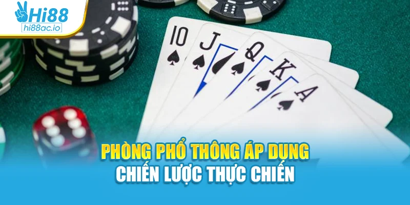 Phòng phổ thông áp dụng chiến lược thực chiến