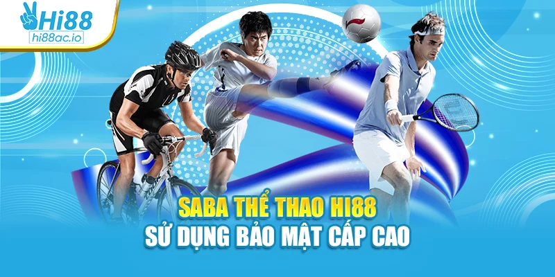Saba thể thao Hi88 sử dụng bảo mật cấp cao