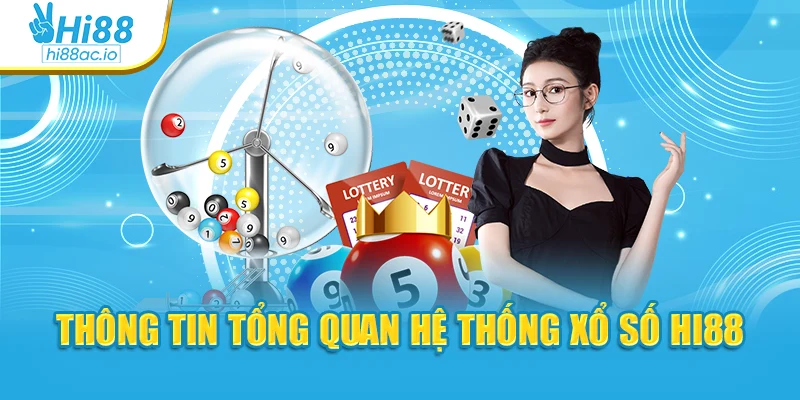 Thông tin tổng quan hệ thống xổ số Hi88