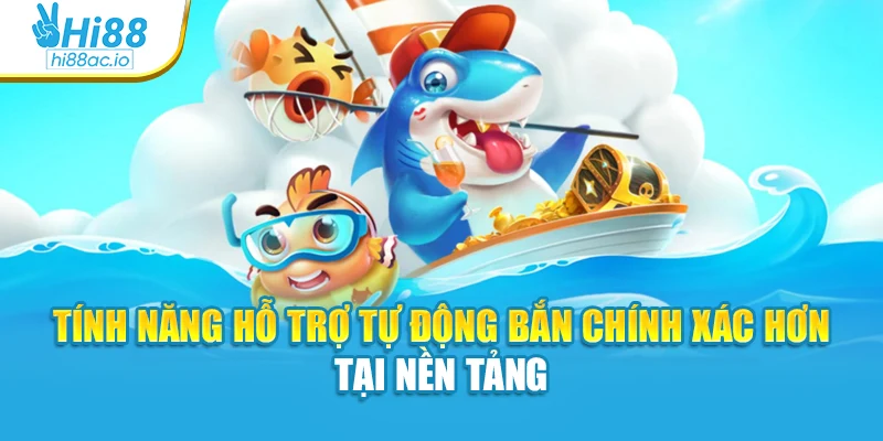 Tính năng hỗ trợ tự động bắn chính xác hơn tại nền tảng