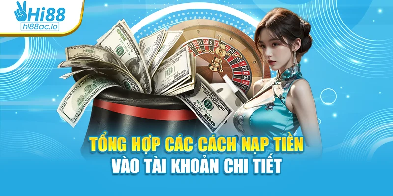 Tổng hợp các cách nạp tiền vào tài khoản chi tiết