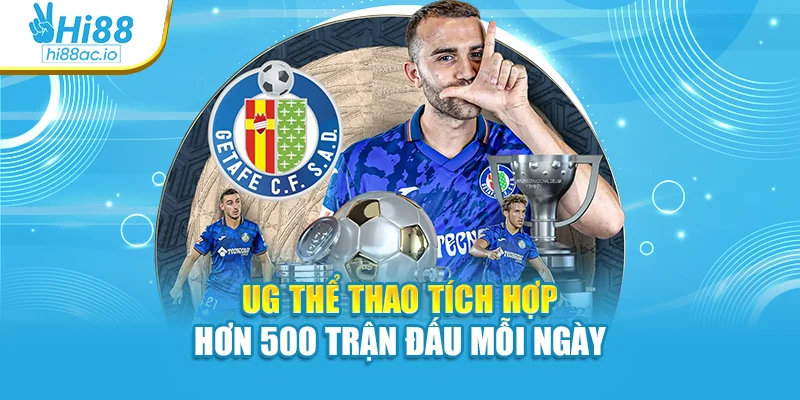 UG thể thao tích hợp hơn 500 trận đấu mỗi ngày