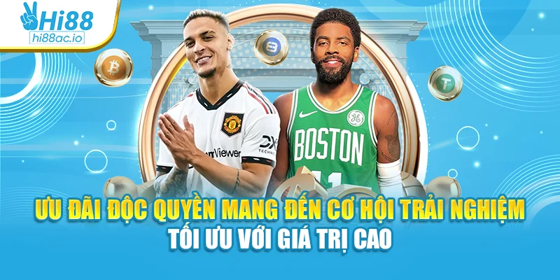 Ưu đãi độc quyền mang đến cơ hội trải nghiệm tối ưu với giá trị cao