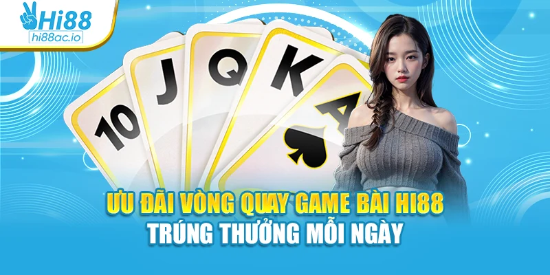 Ưu đãi vòng quay game bài Hi88 trúng thưởng mỗi ngày