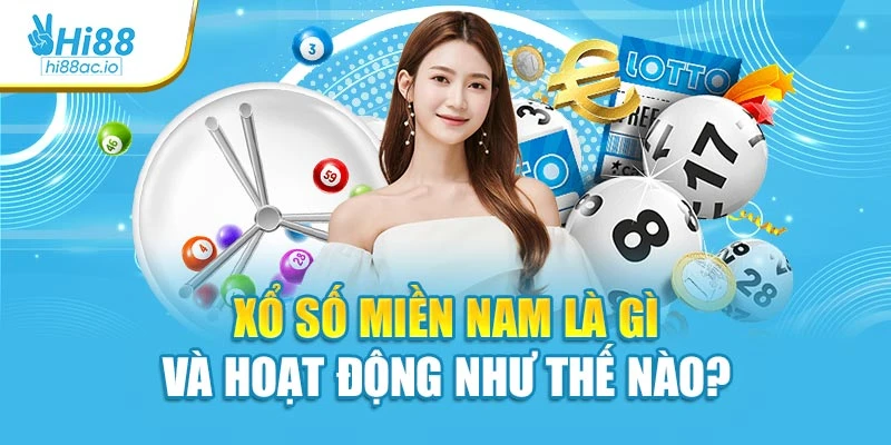 Xổ số miền Nam là gì và hoạt động như thế nào
